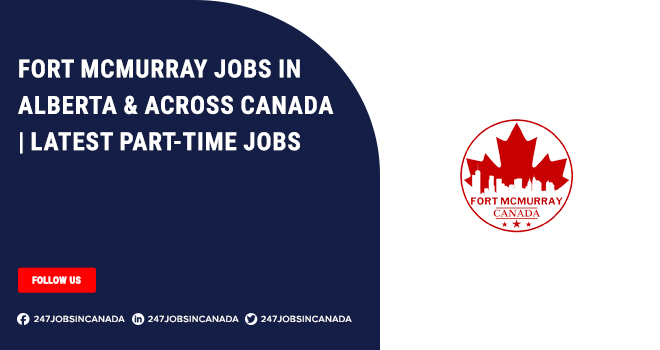 Fort Mcmurray Jobs | Latest Position For Without Experience Applicants Fort Mcmurray Jobs