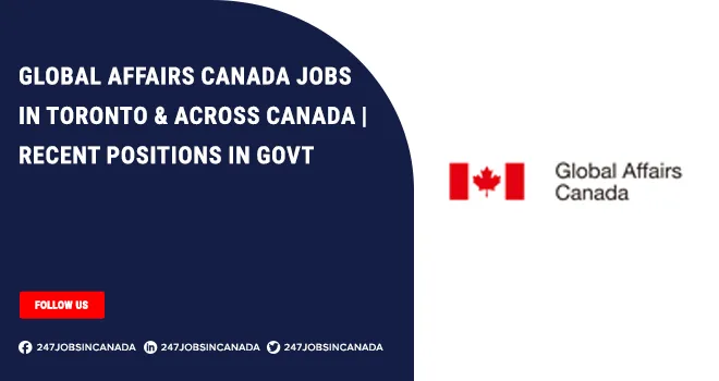 Global Affairs Canada Jobs | Internship Available For Entry-Level Applicants Global Affairs Canada Jobs