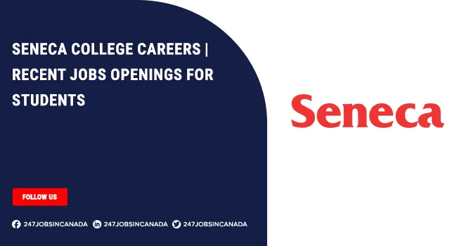 Seneca College Careers | New Positions For Students | Apply Only Seneca College Careers