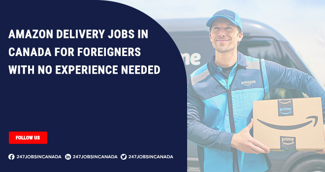 Amazon Delivery Jobs in Canada | Good Chance For Foreigners Amazon Delivery Jobs in Canada